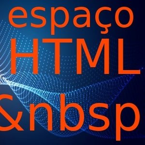 imagem referente a Como inserir mais de um espaço em html?