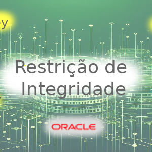 Explorando Tipos de Restrições de Integridade no Oracle 12c